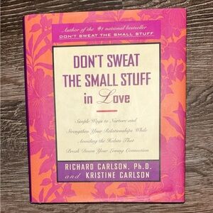 Don’t Sweat The Small Stuff In Love